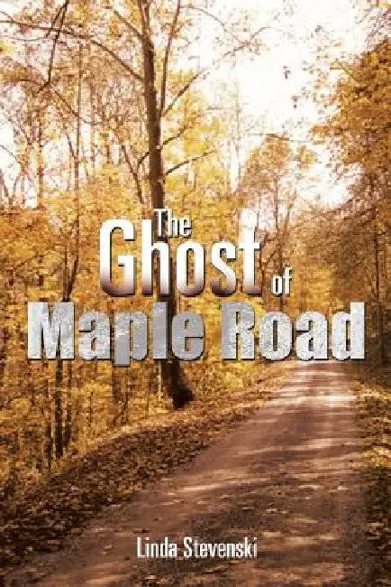 The Ghost of Maple Road by Linda Stevenski