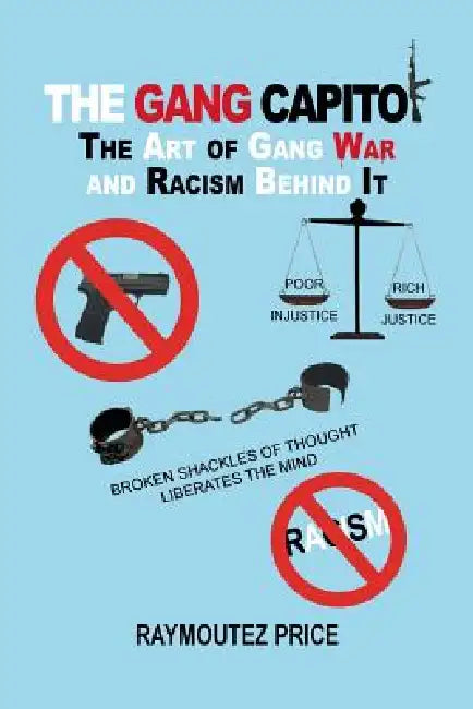 The Gang Capitol: The Art of Gang War and Racism Behind It by Raymoutez Price