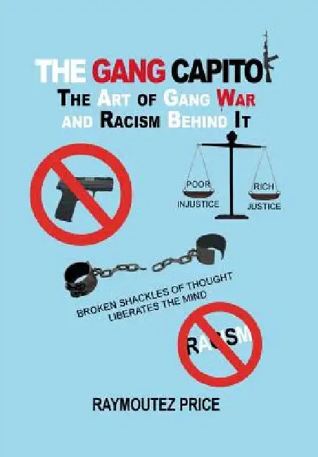 The Gang Capitol: The Art of Gang War and Racism Behind It by Raymoutez Price