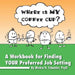 Where Is My Coffee Cup?: A Workbook for Finding Your Preferred Job Setting by Monica H. Psyd Schneider