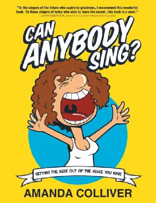 Can Anybody Sing?: Getting the Best Out of the Voice You Have by Amanda Colliver