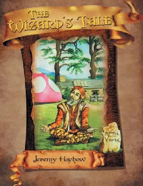 The Wizard's Tale by Jeremy Hayhow