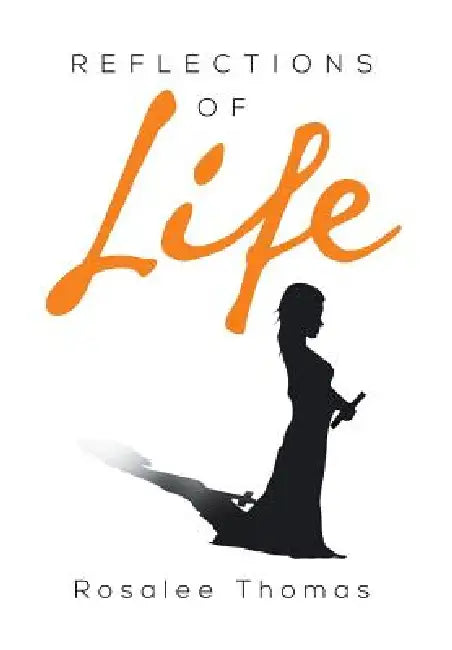 Reflections of Life by Rosalee Thomas