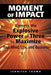 Moment of Impact: Harness the Explosive Power of Three to Maximize Your Mind, Life, and Business by Jennifer Touma