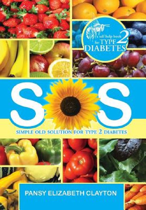 S.0.S. Simple Old Solution for Type 2 Diabetes by Pansy Elizabeth Clayton