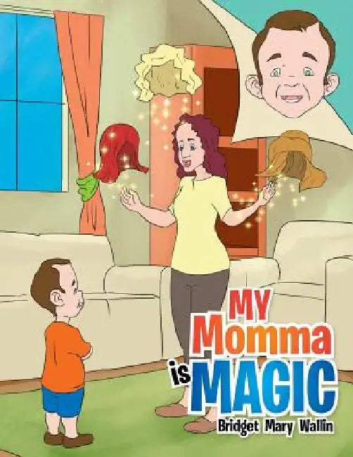 My Momma Is Magic by Bridget Marie Wallin