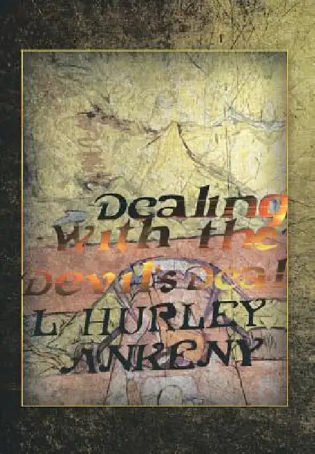 Dealing with the Devil's Deal by L. Hurley Ankeny