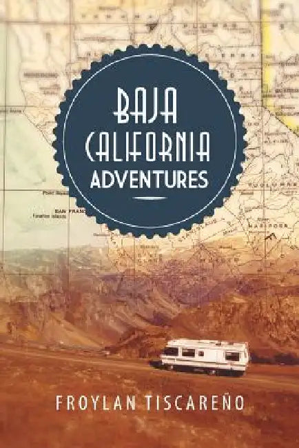 Baja California Adventures by Froylan Tiscareno
