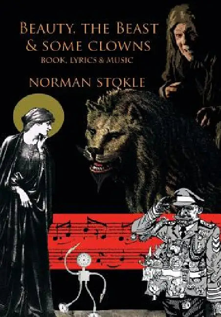 Beauty, the Beast & Some Clowns: A Musical Fantasy by Norman Stokle