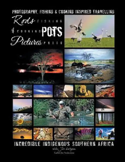 Rods, Pots & Pictures by Joe Lategan