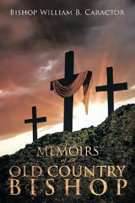 Memoirs of an Old Country Bishop by Bishop William B. Caractor