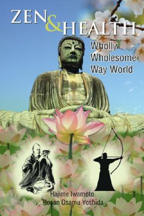 Zen & Health: Wholly Wholesome Way World by Hajime Rosan Osamu Yoshida Iwamoto