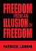 Freedom from an Illusion of Freedom by Patrick Lemon