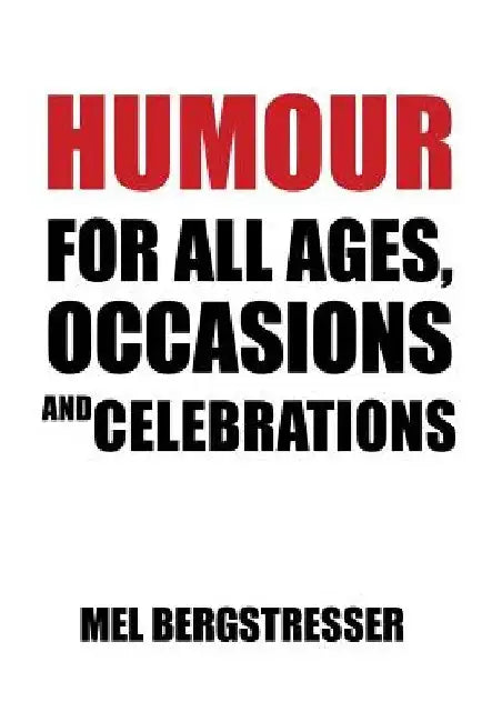 Humour for All Ages, Occasions and Celebrations by Mel Bergstresser