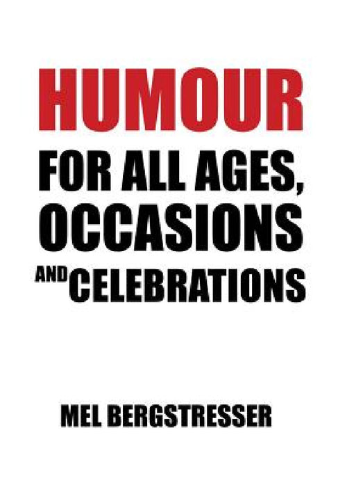 Humour for All Ages, Occasions and Celebrations by Mel Bergstresser
