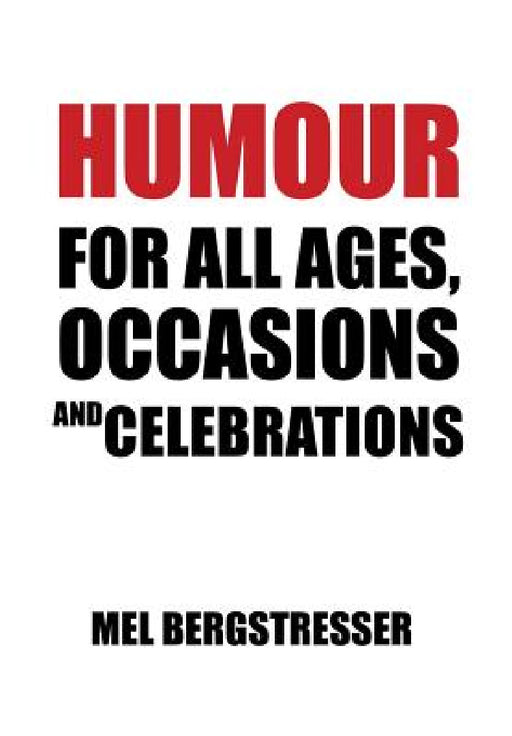 Humour for All Ages, Occasions and Celebrations by Mel Bergstresser