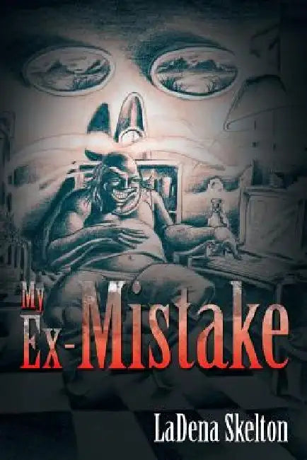 My Ex-Mistake by Ladena Skelton