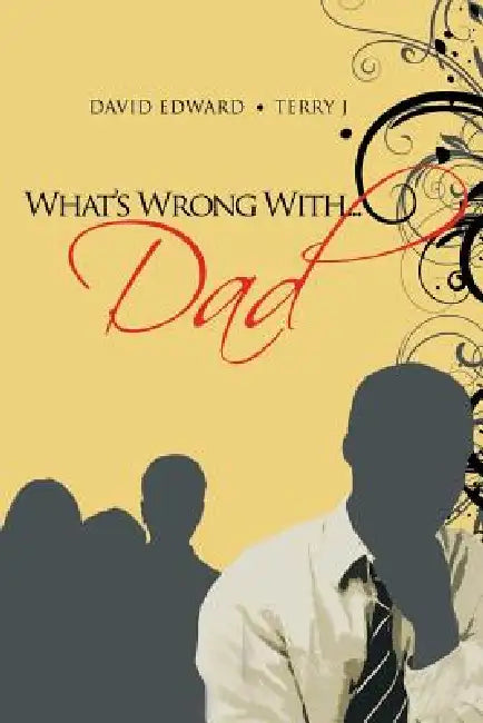 What's Wrong With...Dad by David Edward, Terry J