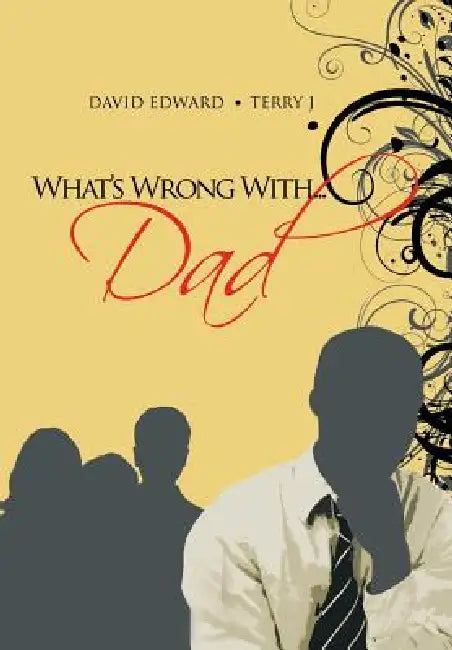 What's Wrong With...Dad by David Edward, Terry J