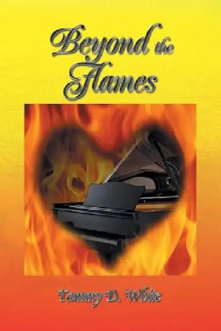 Beyond the Flames by Tammy D. White