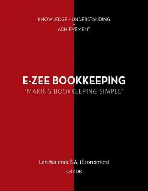 E-Zee Bookkeeping: Making Bookkeeping Simple by Len Walczak