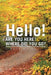 Hello! Are You Here? Where Did You Go? by Shanda Miller