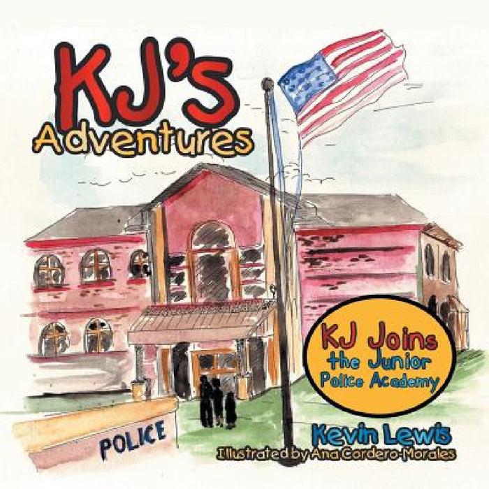 KJ's Adventures: KJ Joins the Junior Police Academy by Kevin Lewis