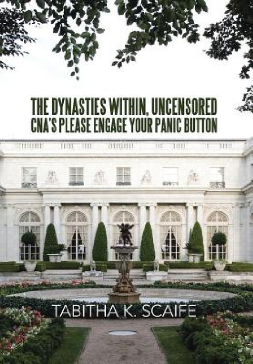 The Dynasties Within Uncensored, CNA's Please Engage Your Panic Button by Tabitha K. Scaife
