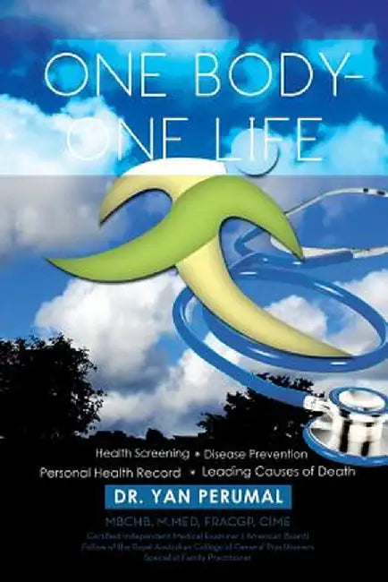 One Body- One Life: Health Screening Disease Prevention Personal Health Record Leading Causes of Death by Yan Perumal