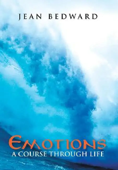 Emotions: A Course Through Life by Jean Bedward