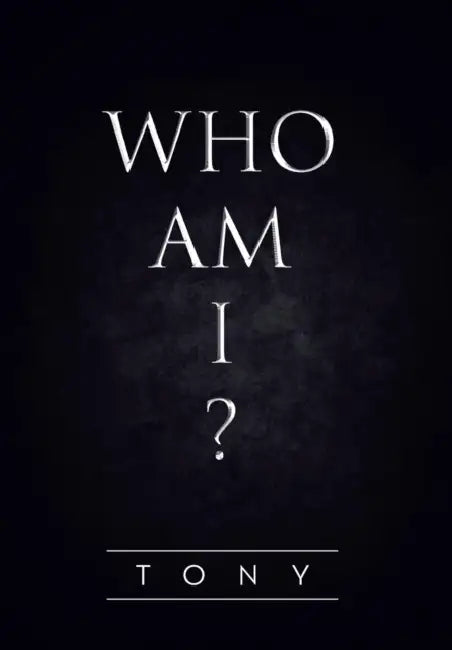 Who Am I? by Tony