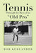 Tennis Through the Eyes of an "Old Pro" by Bob Kurlander