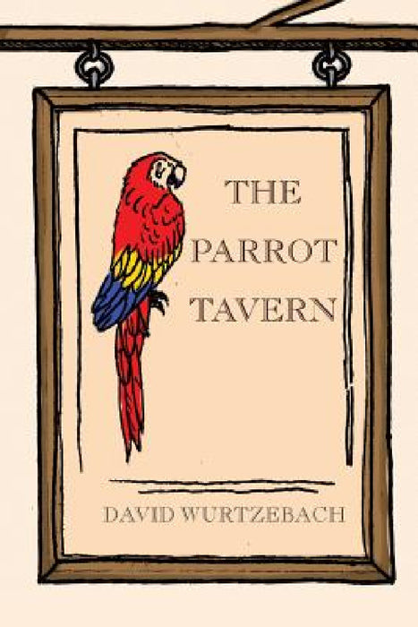 The Parrot Tavern by David Wurtzebach