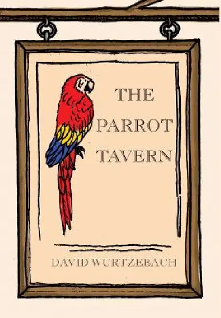 The Parrot Tavern by David Wurtzebach