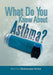 What Do You Know about Asthma? by Martina Chukwuma-Ezike
