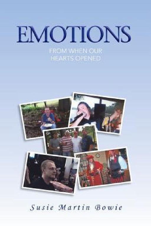 Emotions: From When Our Hearts Opened by Susie Martin Bowie