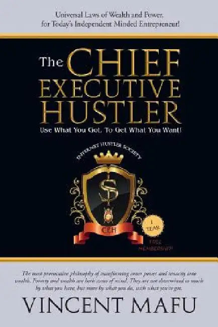 The Chief Executive Hustler by Vincent Mafu