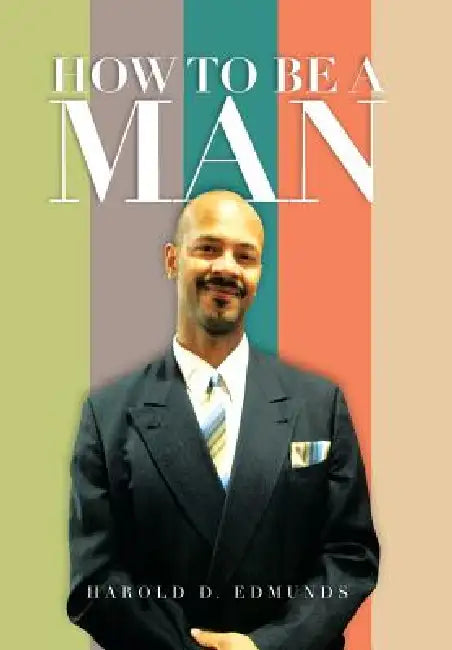 How to Be a Man by Harold D. Edmunds