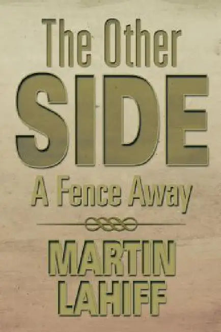 The Other Side: A Fence Away by Martin Lahiff