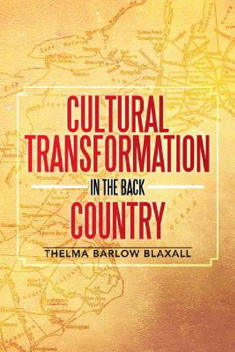 Cultural Transformation in the Back Country by Thelma Barlow Blaxall