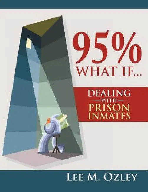 95% What If...Dealing with Prison Inmates by Lee M. Ozley
