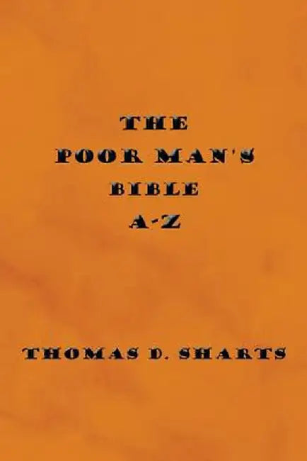 Poor Man's Bible A-Z by Thomas D. Sharts