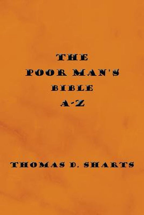 Poor Man's Bible A-Z by Thomas D. Sharts