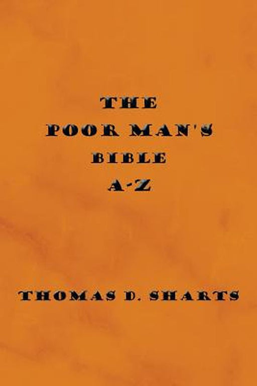 Poor Man's Bible A-Z by Thomas D. Sharts