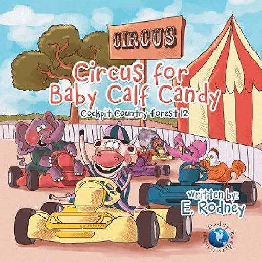 Circus for Baby Calf Candy: Cockpit Country Forest 12 by E. Rodney