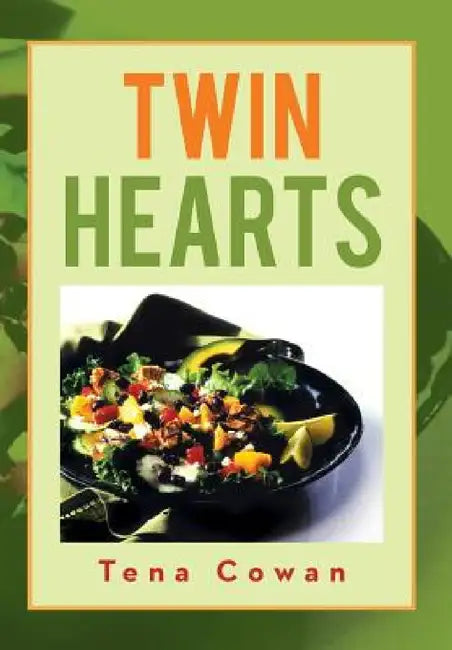 Twin Hearts: Recipes of Love by Tena Cowan
