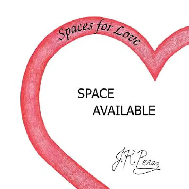 Spaces for Love by J. R. Perez