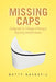 Missing Caps: Dealing with the Challenges of Nursing in Hong Kong and North America by Betty Navratil