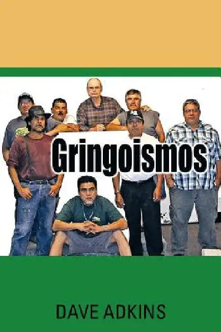 Gringoismos: Bilingual Essays in English and Spanish by Adkins, Dave