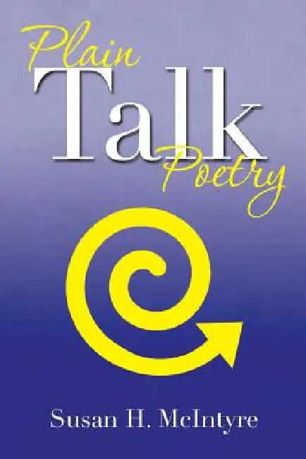 Plain Talk Poetry by Susan H. McIntyre